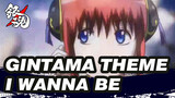 Lagu Tema Gintama - I Wanna Be