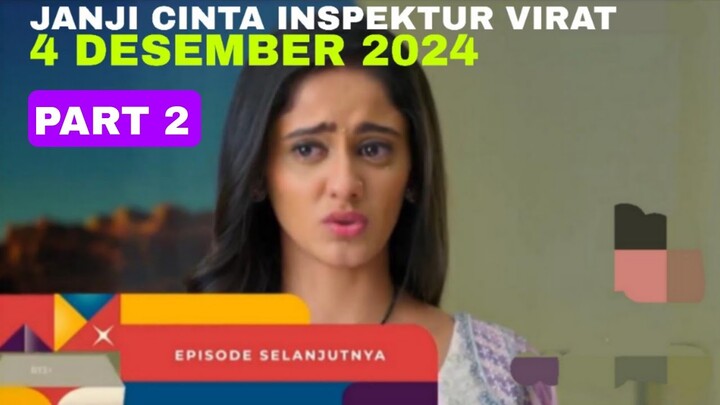 Janji Cinta Inspektur Virat Antv Hari Ini 4 Desember 2024 Part 2 | Benih Cinta Virat Dan Sai