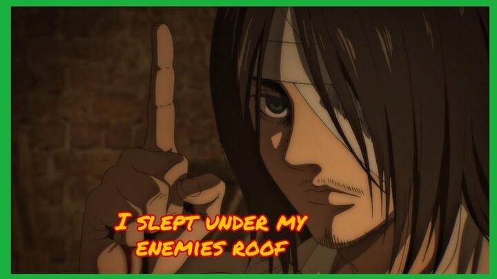Legendary Anime Quotes - Eren Yeager ( I Slept Under My Enemies Roof )