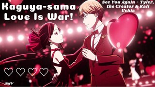 APA ITU CONFESS? PERANG LAH~ See You Again  [Kaguya-sama, Love is War - AMV]