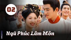 Tập 2| Ngũ Phúc Lâm Môn - Perfect Match (Lư Dục Hiểu, Vương Tinh Việt, Nghê Hồng Khiết,...).