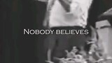 Nobody Believes you