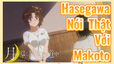 Hasegawa Nói Thật Với Makoto