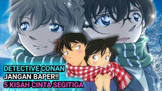 JANGAN BAPER!! 5 Kisah cinta segitiga di anime detective conan