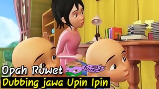 DUBBING JAWA Upin Ipin ( Opah Ruwet)