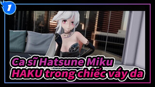 Ca sĩ Hatsune Miku|【MMD】Bạn có thích chiếc váy da của HAKU không?_1