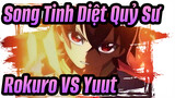 [Song Tinh Diệt Quỷ Sư/AMV] Rokuro VS Yuuto - Monster In Your Mind