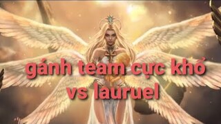 một mình lauriel cân team và lật kèo