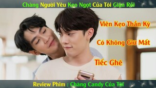 Review Phim Đam Mỹ: Chàng Người yêu Kẹo Ngọt Của Tôi Giận Rồi | Càng Candy Của Tôi : Review Phim Hay