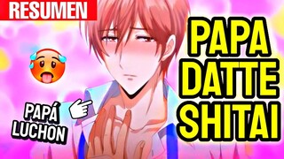 🏳‍🌈 PAPA DATTE SHITAI 🏳‍🌈 {Resumen} | Lady Ozora