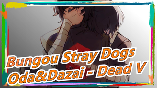 [Bungou Stray Dogs/Youtube/Repost] Oda&Dazai - Dead V