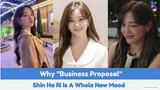 Why "Business Proposal"s Shin Ha Ri Is A Whole Mood😍