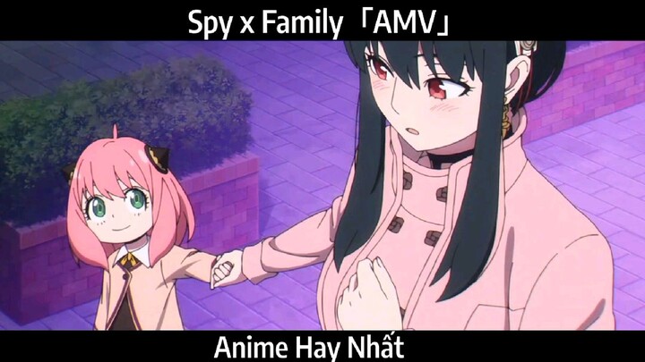 Spy x Family「AMV」Hay Nhất