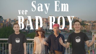 SAY EM | PHIÊN BẢN BADBOY | QNT ft. TUI TÊN BÔ Parody MV