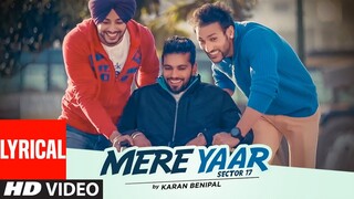 Mere Yaar Sector 17 (Lyrical) | Karan Benipal | Jugraj Rainkh | New Punjabi Songs 2022