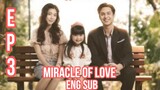 MIRACLE OF LOVE EPISODE 3 ENG SUB