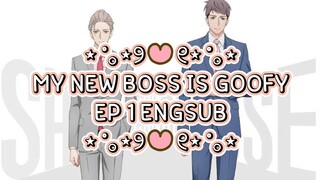 ୨୧ MY NEW BOSS IS GOOFY EPISODE 1 ENGLISH SUB ୨୧