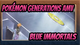 Blue - Immortals | Pokémon Generations AMV