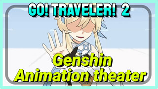 [Genshin Impact Animation theater] Go! Traveler! 2