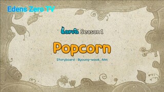 Larva 1 (Ep 11) Popcorn #Larva1