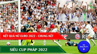 KẾT QUẢ TRẬN CHUNG KẾT NỮ EURO 2022, SIÊU CUP PHÁP, GIAO HỮU MAN UTD - RAYO VALECANO