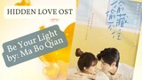 Be Your Light by: Ma Bo Qian - Hidden Love OST