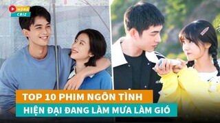 Top 10 phim ngôn tình hiện đại Hoa Ngữ mới đáng xem nhất hiện nay|Hóng Cbiz