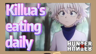 Killua's eating daily