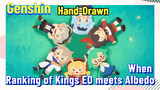 [Genshin  Hand-Drawn]  When Ranking of Kings ED meets Albedo