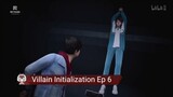 Villain Initialization Ep 6