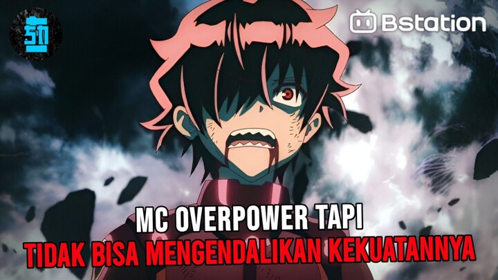 MC OVERPOWER tapi tidak dapat MENGENDALIKAN KEKUATANNYA SENDIRI