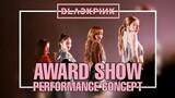 BLACKPINK - On The Ground, Solo, Kill This Love & How You Like That (award show performance concept)