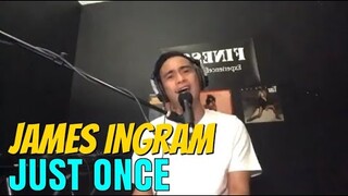 JUST ONCE - James Ingram (Cover by Bryan Magsayo - Online Request)