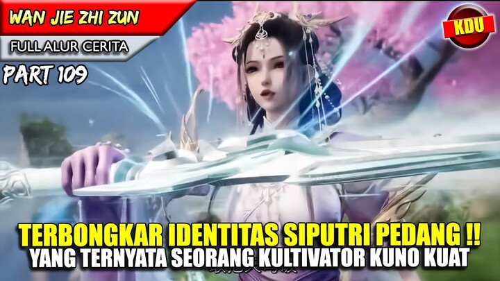 TERNYATA INILAH IDENTITAS ASLI DARI DEWI PERANG LEGENDARIS !! - Alur Cerita Donghua #WJZZ PART 109