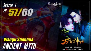 【Wangu Shenhua】 S1 EP 57 "Krisis Besar Datang"  - Ancient Myth | Sub Indo - 1080P