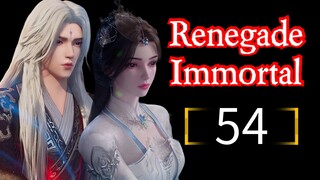 Renegade Immortal Eps 54 HD [Best Sub Indo]