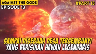 Desa Yang Dihuni Oleh Hewan Mitos Purba Yang Legendaris - Alur Cerita Against the Gods Part 13