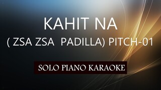 KAHIT NA ( ZSA ZSA PADILLA ) ( PITCH-01 ) PH KARAOKE PIANO by REQUEST (COVER_CY)