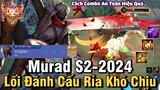Murad S2-2024 Liên Quân Mobile | Cách Chơi, Lên Đồ, Phù Hiệu, Bảng Ngọc Cho Murad S2 2024 Đi Top