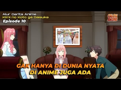 UDAH EMAK-EMAK MALAH MINTA DIPACARIN JUGA GAMAU KALAH SAMA ANAKNYA - Kimi no Koto ga Daisuke Eps. 10