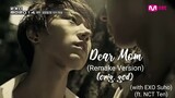Dear Mom (REMAKE VERSION) Mnet EXO (Suho) 902014 (orig. god)