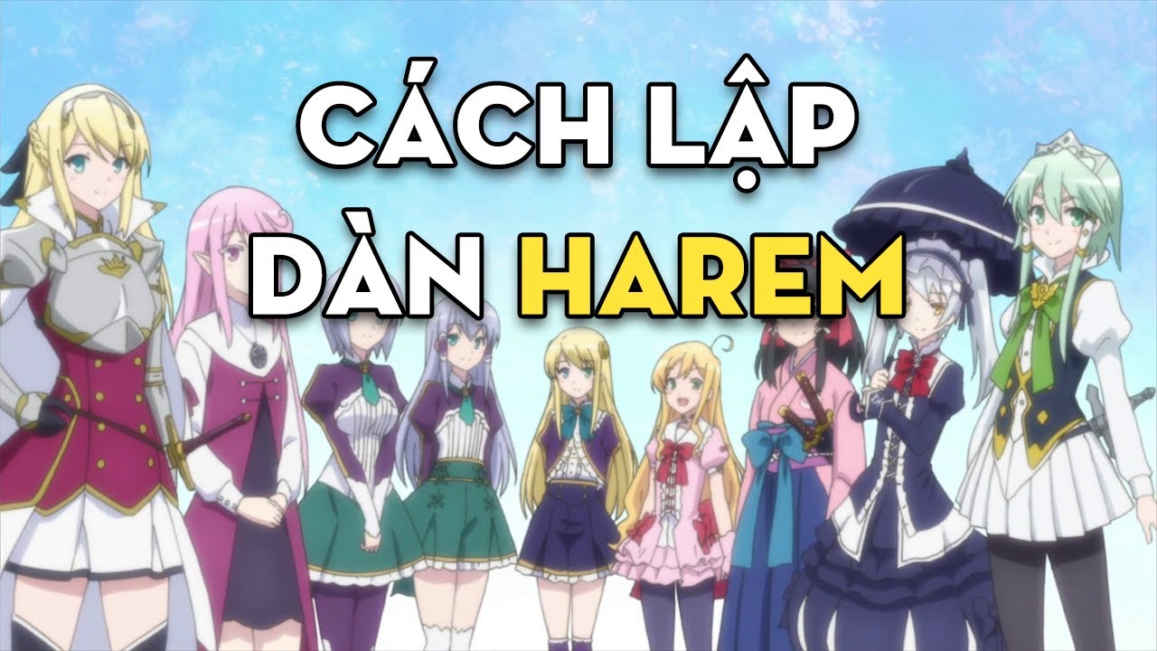 Harem là gì? Cách lập dàn Harem - Bilibili