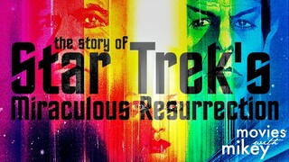 The Story of Star Trek's Miraculous Resurrection - Movies with Mikey