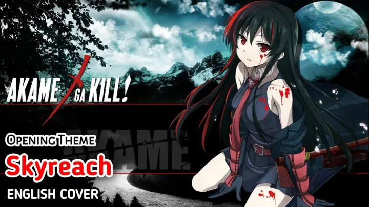 [ENGLISH Cover] Akame ga Kill - Opening 1『Skyreach』 AMV [ANIMEOTAKU]