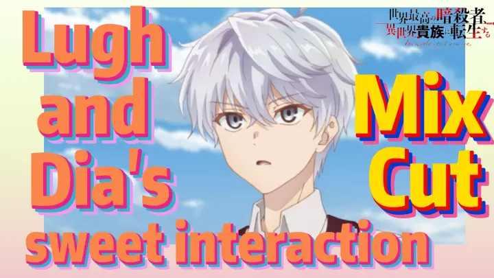 [Reincarnated Assassin]Mix Cut | Lugh and Dia's sweet interaction