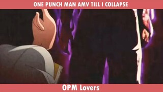 ONE PUNCH MAN AMV - TILL I COLLAPSE