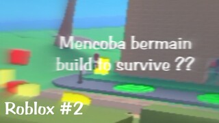 lagi coba main build to survive - roblox