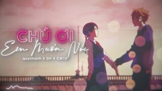 CHÚ ƠI EM MUỐN NÓI - quynhanh ft. DH | Prod. by CM1X