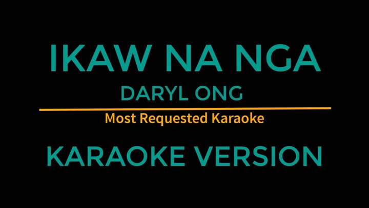 Ikaw na nga - Daryl Ong Karaoke Version