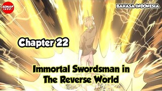 Immortal Swordsman in The Reverse World Chapter 22 Bahasa Indonesia